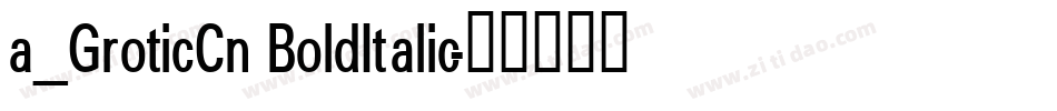 a_GroticCn BoldItalic字体转换